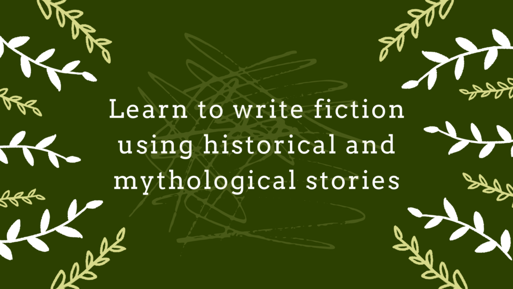 Learn to write fiction using historical and mythological stories